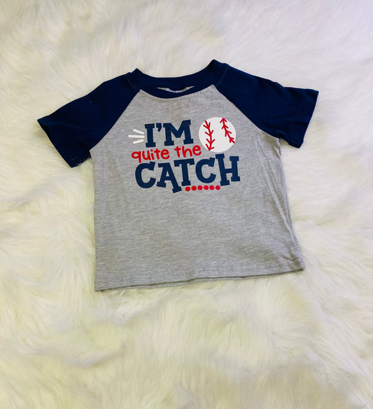 267- "I'm Quite The Catch" Baseball Tee
